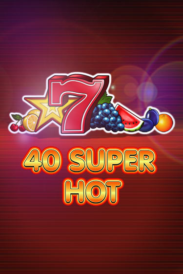 40 Super Hot онлайн игра GMSlots | Gaminator без регистрации