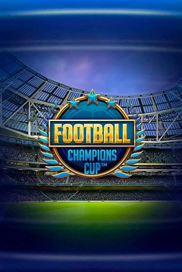Football: Champions Cup онлайн игра GMSlots | Gaminator без регистрации
