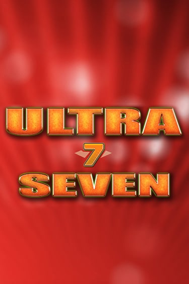 Ultra Seven онлайн игра GMSlots | Gaminator без регистрации